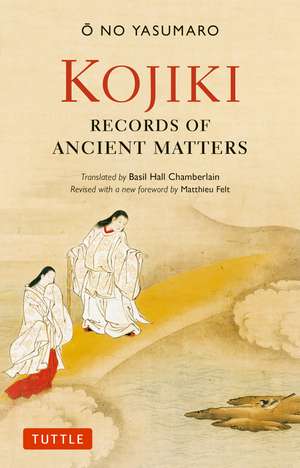 Kojiki: Fully Revised Edition: Records of Ancient Matters de O no Yasumaro