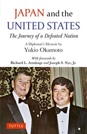 Japan and the United States: The Journey of a Defeated Nation - A Diplomat's Memoir by Yukio Okamoto de Yukio Okamoto