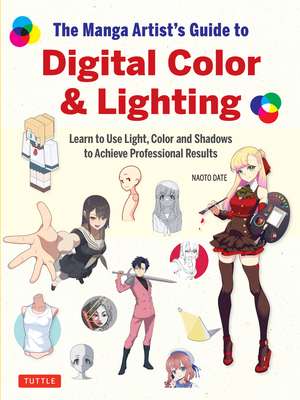 The Manga Artist's Guide to Digital Color & Lighting: Learn to Use Light, Color and Shadows to Achieve Professional Results de Naoto Date