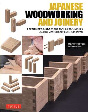 Japanese Woodworking and Joinery: A Beginner's Guide to the Tools & Techniques Used by Master Carpenters in Japan de Carpenters Tool Study Group