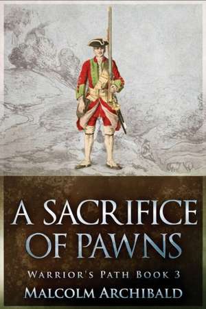 A Sacrifice of Pawns de Malcolm Archibald