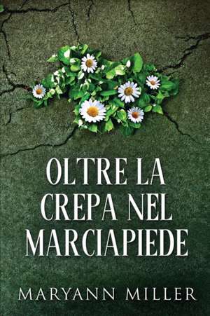 Oltre La Crepa Nel Marciapiede de Maryann Miller