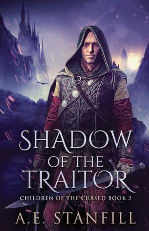 Shadow Of The Traitor de A. E. Stanfill