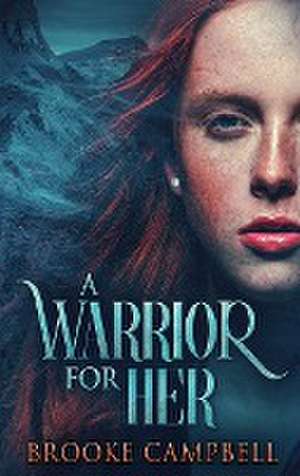 A Warrior For Her de Brooke Campbell