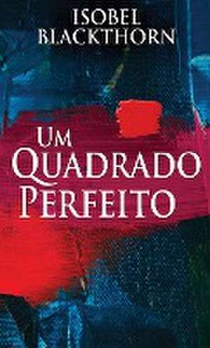 Um Quadrado Perfeito de Isobel Blackthorn