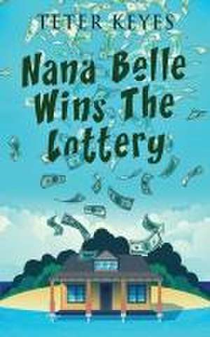 Nana Belle Wins The Lottery de Teter Keyes