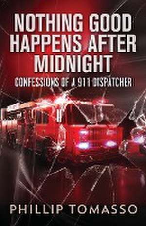 Nothing Good Happens After Midnight de Phillip Tomasso