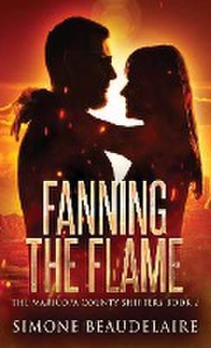 Fanning The Flame de Simone Beaudelaire