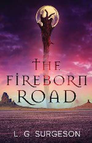 The Fireborn Road de L. G. Surgeson