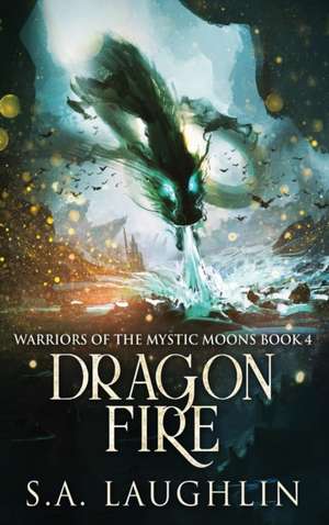 Dragon Fire de S. A. Laughlin