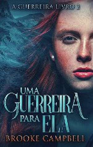 Uma Guerreira Para Ela de Brooke Campbell