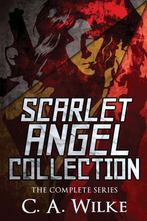 Scarlet Angel Collection de C. A. Wilke