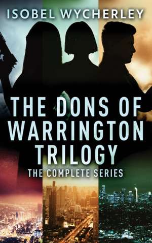 The Dons of Warrington Trilogy de Isobel Wycherley