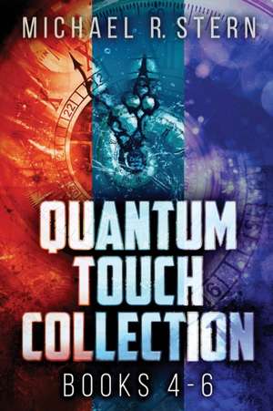 Quantum Touch Collection - Books 4-6 de Michael R. Stern