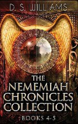 The Nememiah Chronicles Collection - Books 4-5 de D. S. Williams