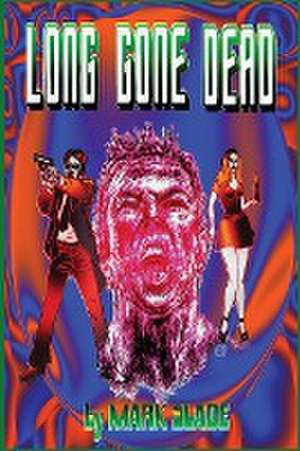 Long Gone Dead de Mark Slade