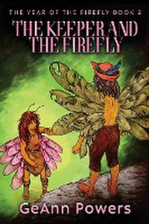 The Keeper And The Firefly de Geann Powers