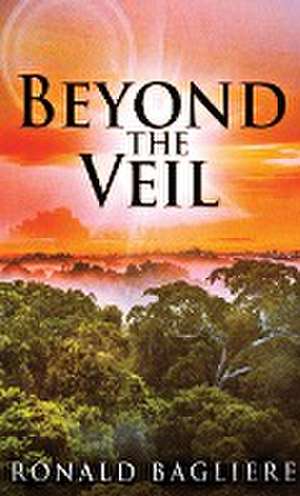 Beyond the Veil de Ronald Bagliere