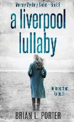 A Liverpool Lullaby de Brian L. Porter