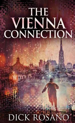 The Vienna Connection de Dick Rosano