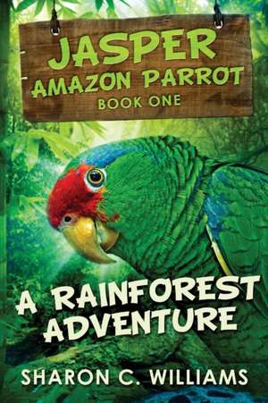 A Rainforest Adventure de Sharon C. Williams