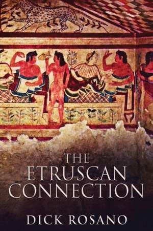 The Etruscan Connection de Dick Rosano