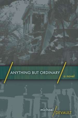 Anything But Ordinary de Michael Devault