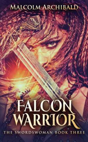 Falcon Warrior de Malcolm Archibald