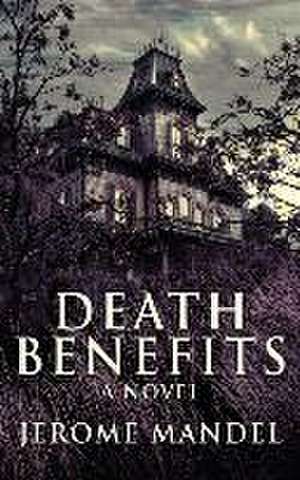 Death Benefits de Jerome Mandel