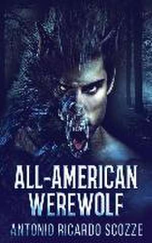 All-American Werewolf de Antonio Ricardo Scozze