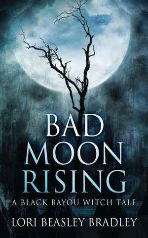 Bad Moon Rising de Lori Beasley Bradley