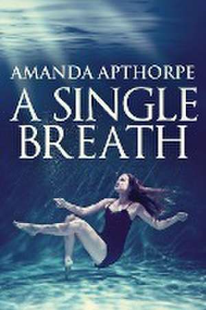 A Single Breath de Amanda Apthorpe