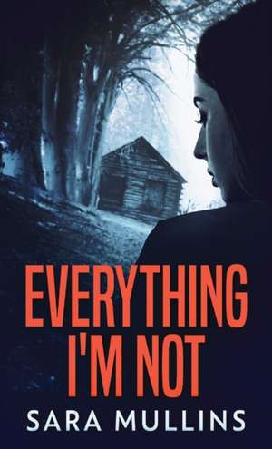 Everything I'm Not de Sara Mullins
