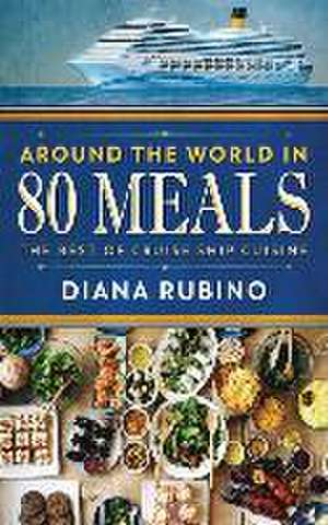 Around The World in 80 Meals de Diana Rubino