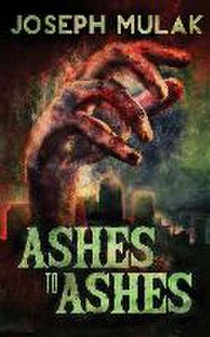 Ashes to Ashes de Joseph Mulak