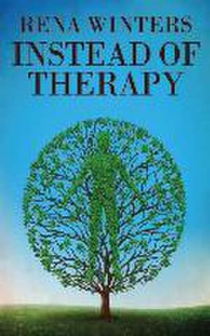 Instead Of Therapy de Rena Winters