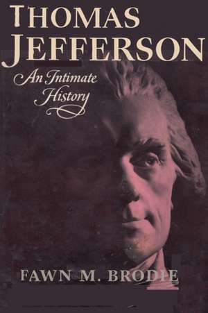 Thomas Jefferson An Intimate History de Fawn M Brodie