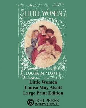 Little Women - Louisa May Alcott - Large Print Edition de Louisa May Alcott