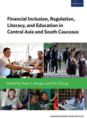 Financial Inclusion, Regulation and Education in Central Asia and the South Caucasus de Naoyuki Yoshino