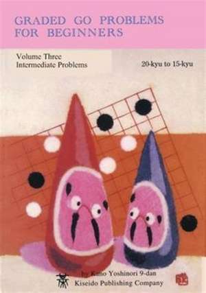 Graded Go Problems for Beginners, Volume Three de Yoshinori Kano