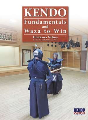 Kendo - Fundamentals and Waza to Win (Hardback) de Nobuo Hirakawa