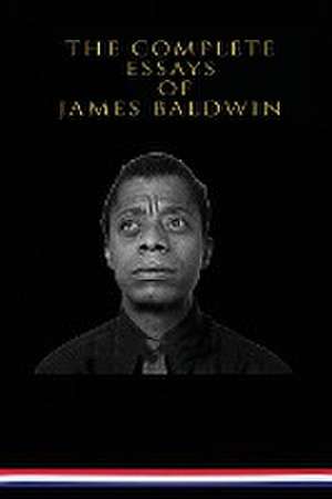 The Complete Essays of James Baldwin de James Baldwin