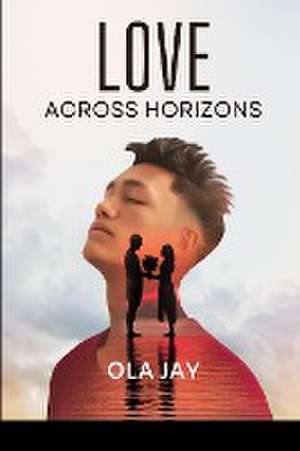 Love Across Horizons de Ola Jay