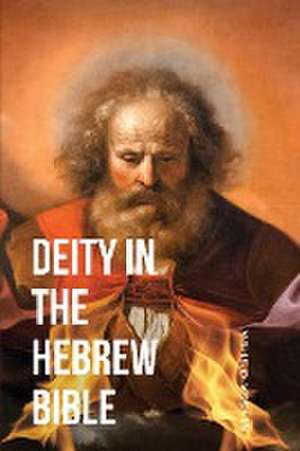 Deity in the Hebrew Bible de Alyssa O'Shea