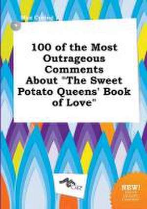 100 of the Most Outrageous Comments about the Sweet Potato Queens' Book of Love de Max Coring