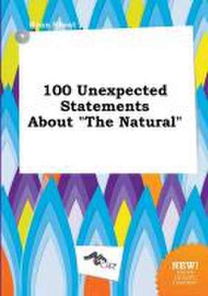 100 Unexpected Statements about the Natural de Ryan Skeat