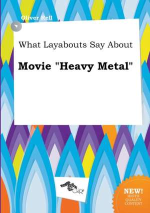 What Layabouts Say about Movie Heavy Metal de Oliver Rell