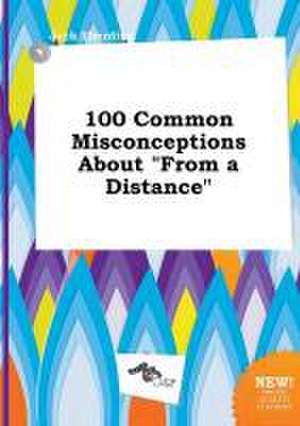 100 Common Misconceptions about from a Distance de Jack Eberding