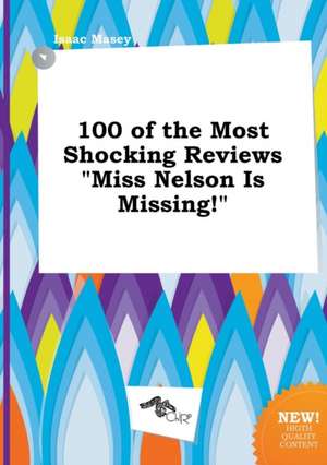 100 of the Most Shocking Reviews Miss Nelson Is Missing! de Isaac Masey