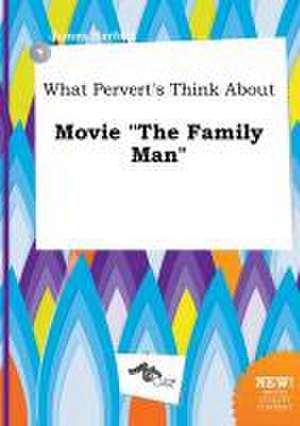 What Pervert's Think about Movie the Family Man de James Harfoot